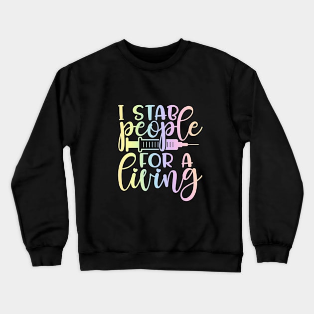 I stab people for a living - funny nurse joke/pun Crewneck Sweatshirt by PickHerStickers